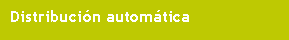 Cuadro de texto: Distribuci�n autom�tica